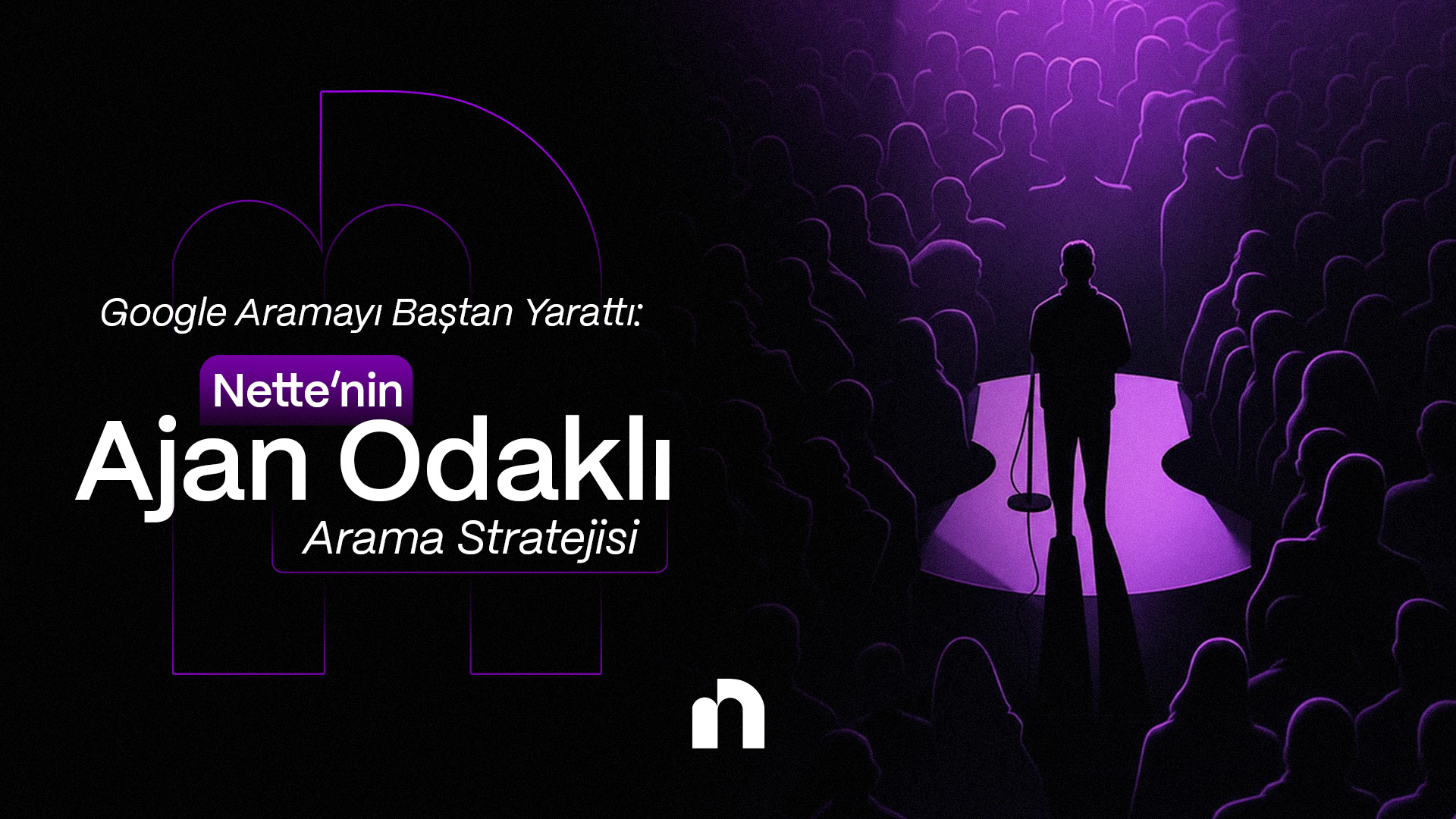 Google Aramayı Baştan Yarattı: Nette'nin "Ajan Odaklı" (Agentic) Arama Stratejisi
